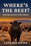 Where's the Beef?: Ranching on the American System and the Restoration of America's Cattle Industry