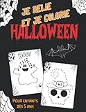 Je relie et je colorie HALLOWEEN - Pour enfants dès 5 ans: Dessins à relier et colorier, fantômes, chauve-souris, sorcière, citrouilles... pour garçons et filles