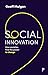 Social Innovation: How Societies Find the Power to Change