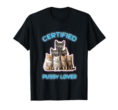 Certified-Pussy Lover Inappropriate Embarrassing Cat Lover T-Shirt