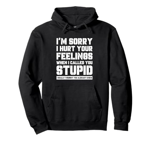 Funny I'm Sory I Hurt Your Feelings When I Called You Stupid �p�[�J�[