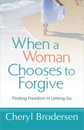 When A Woman Chooses To Forgive: Finding Freedom In Letting Go
