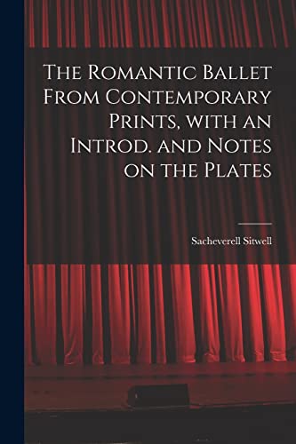 The Romantic Ballet From Contemporary Prints, With an Introd. and Notes on the Plates