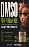 DMSO für Anfänger: Das ultimative DMSO Praxisbuch! Dieses Wunder der Natur hilft bei chronischen Schmerzen, diversen Krankheiten und Entzündungen. Lernen Sie verschiedene Anwendungen und Dosierungen.