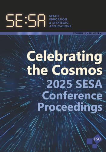 Space Education and Strategic Applications Journal: Volume 5, No. 4, 2025 SESA Conference Proceedings Special Issue