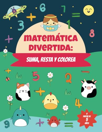 Matemática divertida: suma, resta y colorea: Libro para colorear por números de actividades matemáticas para niños y niñas a partir de 5 Años.
