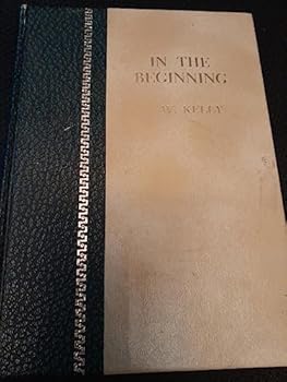Hardcover IN THE BEGINNING, AND THE ADAMIC EARTH: AN EXPOSITION OF GENESIS I.-II. 3 Book