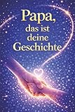 Papa, das ist deine Geschichte: Ein liebevolles Erinnerungsbuch zum Ausfüllen | Perfektes Geschenk für Papa