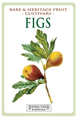 Figs: Rare and Heritage Fruit Cultivars #13 (Rare and Heritage Fruit Set 1: Cultivars) (Volume 13)