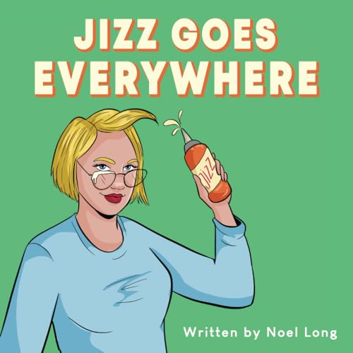  Jizz Goes Everywhere