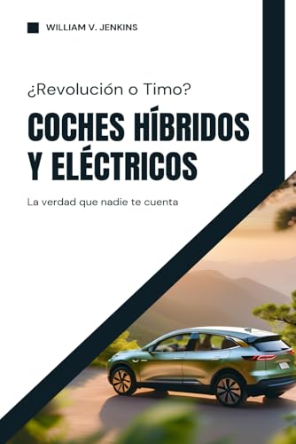 Coches Híbridos y Eléctricos: ¿Revolución o Timo? La verdad que nadie te cuenta