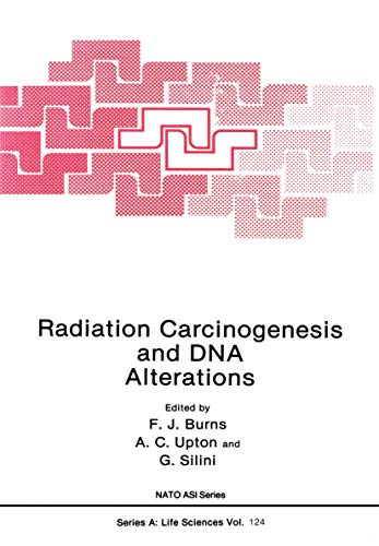 Radiation Carcinogenesis and DNA Alterations (NATO Science Series A:, 124)