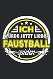 Ich würde jetzt lieber Faustball spielen: Faustball Notizbuch  DIN A5  Liniert  120 Seiten