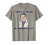 NO protein in mashed potato now dr diet life doctor shirt
