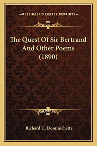 The Quest Of Sir Bertrand And Other Poems (1890)