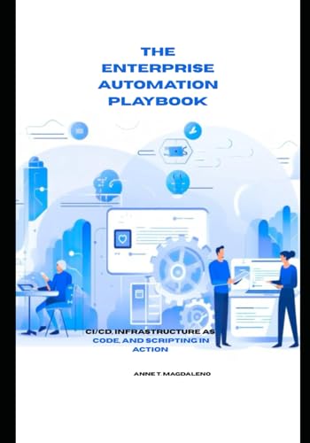 The Enterprise Automation Playbook: CI/CD, Infrastructure as Code...