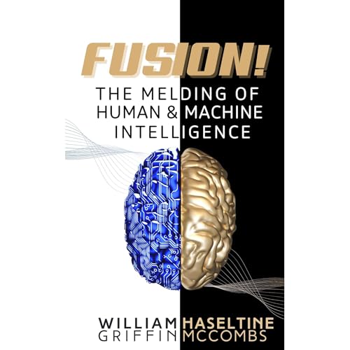 Fusion! The Melding of Human and Machine Intelligence by William Haseltine, Griffin McCombs episode artwork