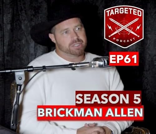 EP61 * Modern day Western - Brick Allen * Part 3 of 3 on Targeted Podcast