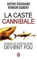 La caste cannibale: Quand le capitalisme devient fou 2290113212 Book Cover