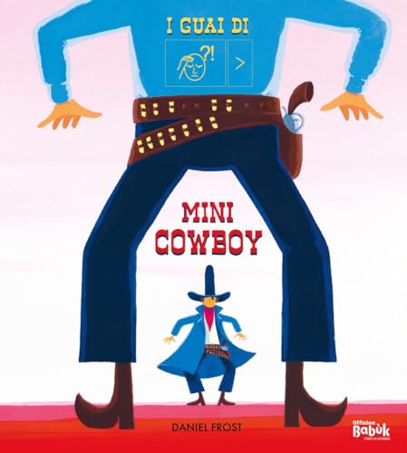I Guai Di Mini Cowboy. Ediz. Caa