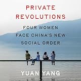 Private Revolutions: Four Women Face China's New Social Order