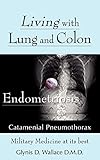 Living With Lung and Colon Endometriosis: Catamenial Pneumothorax
