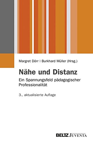 Nähe und Distanz: Ein Spannungsfeld pädagogischer Professionalität (Juventa Paperback) Nähe und Distanz: Ein Spannungsfeld pädagogischer Professionalität (Juventa Paperback)