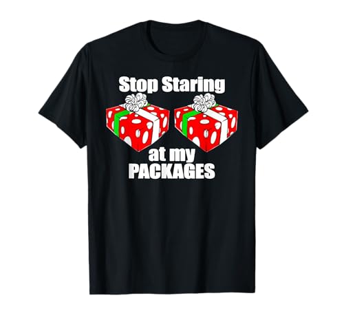 Stop Staring at my Packages Cool Funny Christmas Xmas Gifts Maglietta