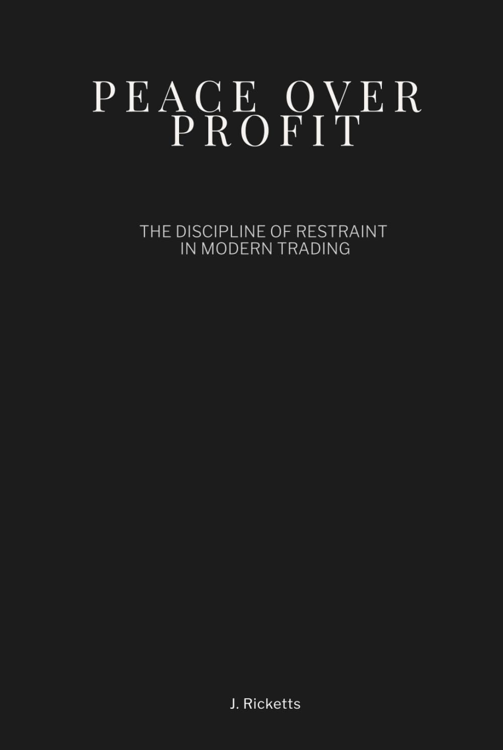 Peace Over Profit: The Discipline of Restraint in Modern Trading