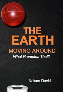 Paperback The Earth Moving Around: What Promotes That? Book