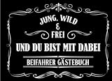 Jung, Wild & Frei und du bist mit dabei Beifahrer Gästebuch: Schwarz I Coole Geschenkidee zum bestandenen Führerschein I Fahranfänger Auto Gästebuch I