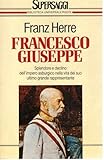 francesco giuseppe de rosa  Francesco Giuseppe Franz Herre Supersaggi Bur 1990 OTTIMO STATO