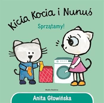 Kicia Kocia i Nunuś. Sprzątamy! - Book  of the Kicia Kocia i Nunuś