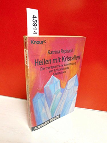 Heilen mit Kristallen. Die therapeutische Anwendung von Kristallen und Edelsteinen (Knaur Taschenbücher. Alternativ Heilen)