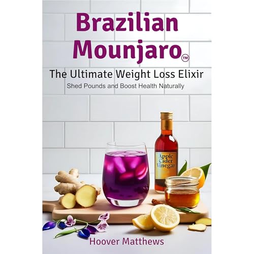 Brazilian Mounjaro: The Ultimate Weight Loss Elixir by Hoover Matthews episode artwork
