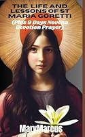 The life and Lessons of St. Maria Goretti: 9 Days Novena Prayer B0CX114FVH Book Cover