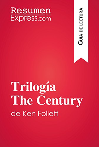 Trilogía The Century de Ken Follett (Guía de lectura): Resumen y análisis completo
