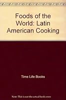 FOODS OF THE WORLD: LATIN AMERICAN COOKING B000NPVG3C Book Cover