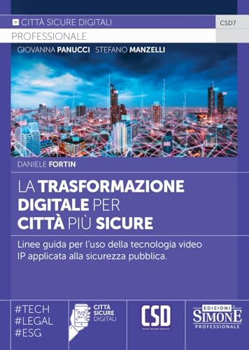 La trasformazione digitale per città più sicure - Linee guida per l’uso della tecnologia video IP applicata alla sicurezza pubb