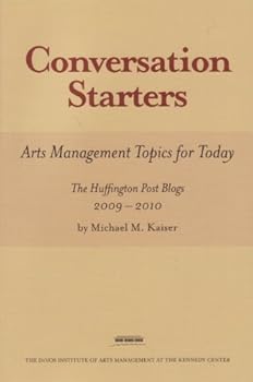 Paperback Conversation Starters: Arts Management Topics for Today (The Huffington Post Blogs 2009-2010) Book