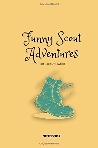Funny Scout Adventures Notebook: Girl Scout Leader Lined Pages Notbook, Journal Gift, 6 x 9 inches, 120 Pages, Matte Finish, Soft Cover, camping funny, good scout