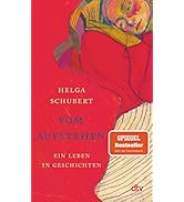Vom Aufstehen: Ein Leben in Geschichten | Die Wiederentdeckung einer Jahrhundertautorin