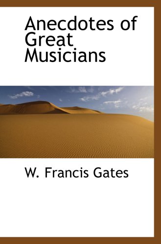 Anecdotes of Great Musicians 1103663550 Book Cover