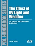  The Effect of UV Light and Weather: On Plastics and Elastomers (Plastics Design Library)