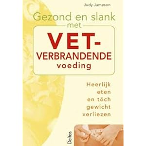 Gezond en slank met vetverbrandende voeding: Heerlijk eten en tóch gewicht verliezen