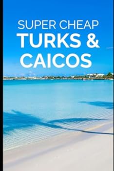 Turks and Caicos Travel Guide: Enjoy a $10,000 trip to Turks and Caicos for $1,000 (BUDGET TRAVEL GUIDE 2025 - Super Cheap Guides 2025)