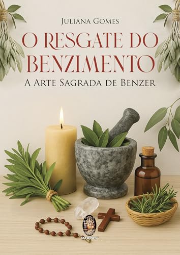 O resgate do benzimento: a arte sagrada de benzer