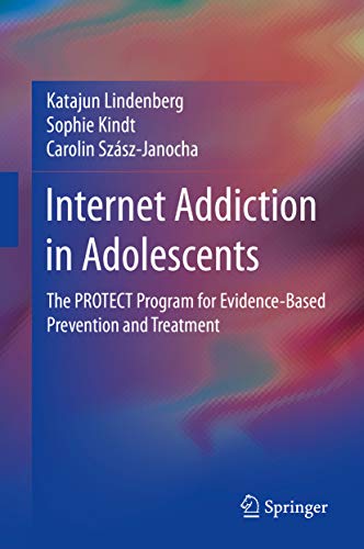 Internet Addiction in Adolescents: The PROTECT Program for Evidence-Based Prevention and Treatment (English Edition)