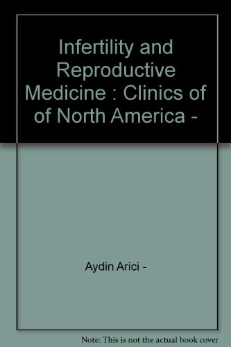 Infertility and Reproductive Medicine : Clinics of of North America -