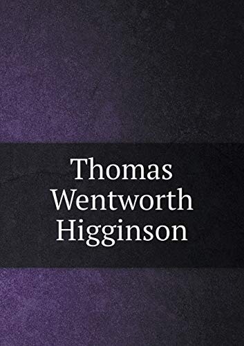 Thomas Wentworth Higginson 5519294496 Book Cover